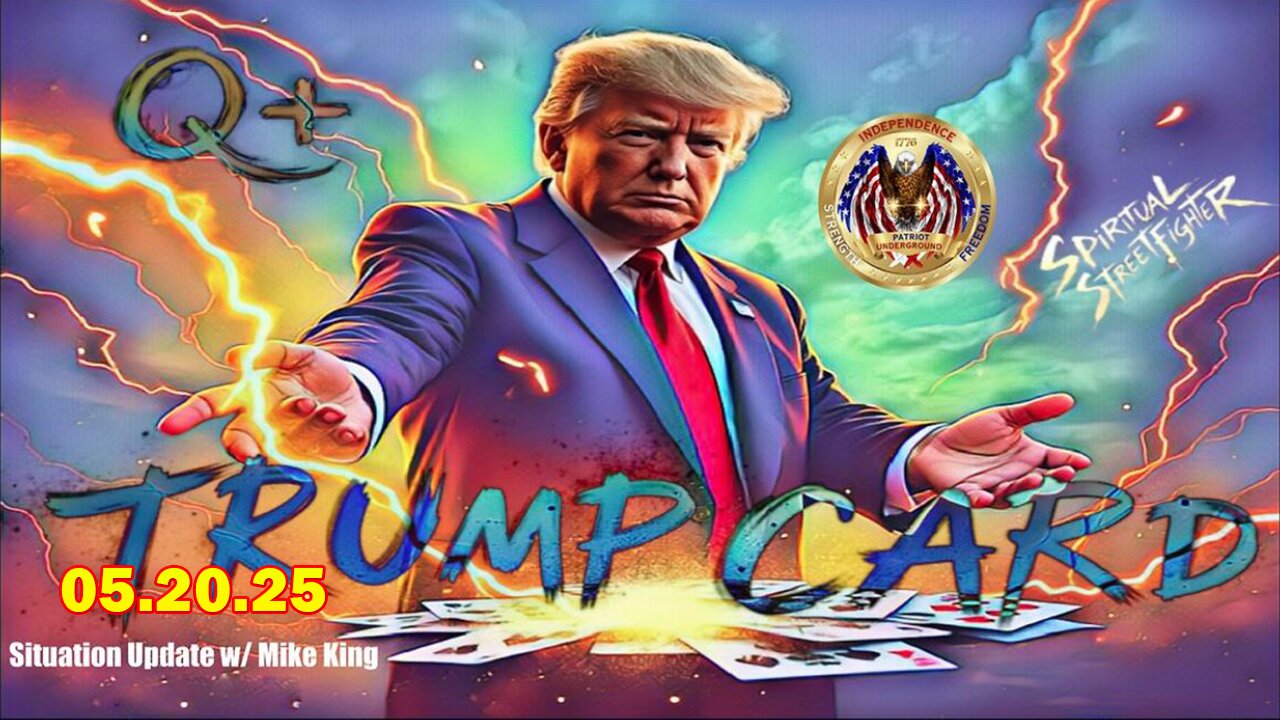 Patriot Underground & Mike King Situation Update May 20: "Trump's Epic Posts On X"