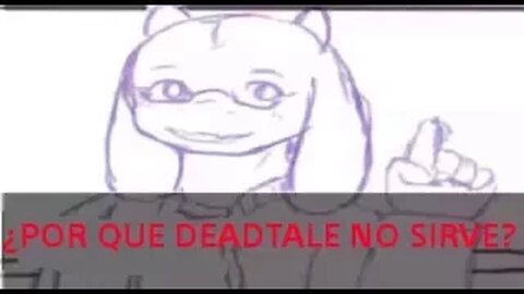 ¿Por que Deadtale no Sirve? Noviembre 2017-2018
