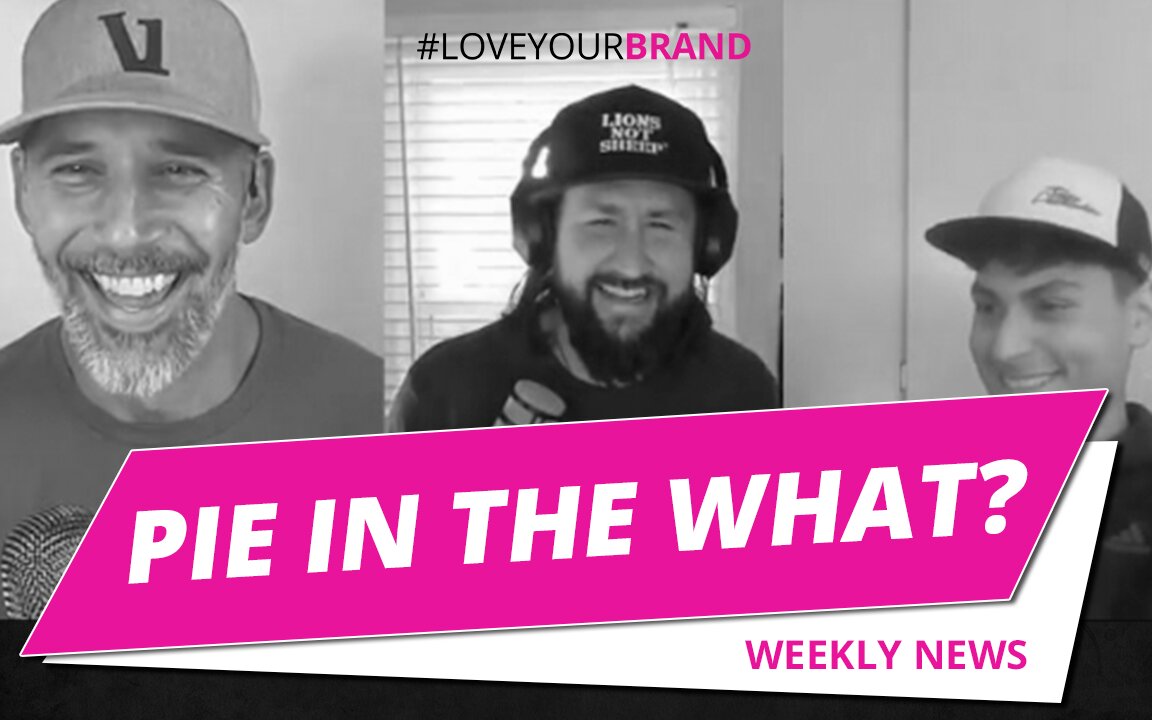 Pie In The What Weekly News | LoveYourBrand