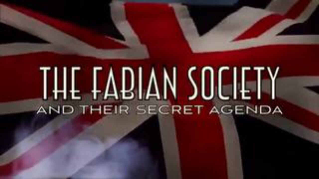 MUST WATCH! - The Fabian Society and Their Secret Agenda