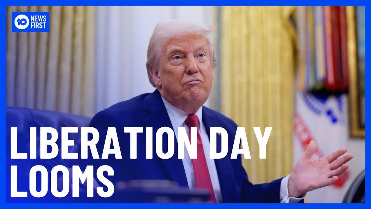 World_Braces_For_Trump’s_Liberation_Day_As_Global_Trade_War_Intensifies___10_News_First