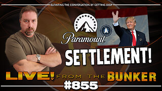 Live From The Bunker 855: Paramount Settles with Trump | Skydance Deal Next?