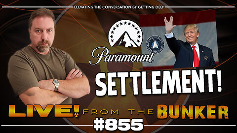Live From The Bunker 855: Paramount Settles with Trump | Skydance Deal Next?