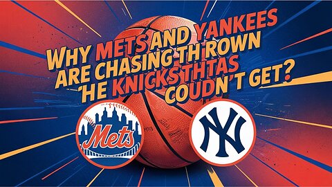 WHY Mets and Yankees Are CHASING the Crown That Knicks COULDN'T GET?