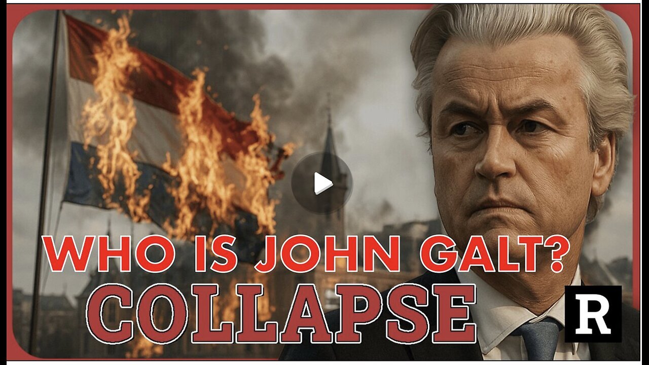 REDACTED W/ BREAKING! Dutch government collapses & the Netherlands N deep trouble. WHO IS John Galt?