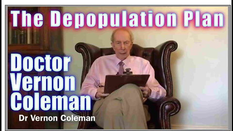 Dr Vernon Coleman - The Depopulation Plan