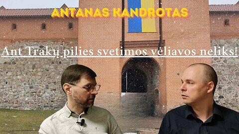 Antanas Kandrotas: Ant Trakų pilies svetimos vėliavos neliks!