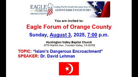 Eagle Forum of Orange County: Dr. David Lehman - “Understanding the Threat of Islam” (03 Aug 2025)