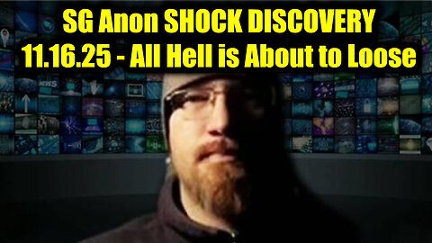 SG Anon SHOCK DISCOVERY 11.16.25 - All Hell is About to Loose