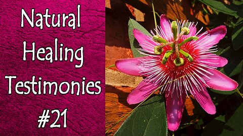Natural Healing Testimonies #21