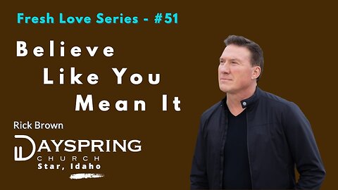 Fresh Love Series - Part 51 • Luke 18:1-14 • Pastor Rick Brown at Dayspring Church in Star, Idaho