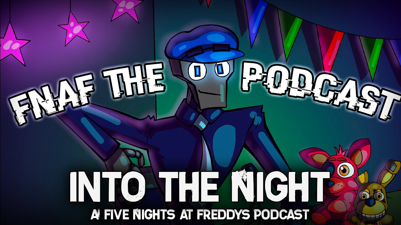 Into The Night: A FNaF Podcast - Episode 1: An Introduction