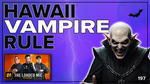 HAWAII VAMPIRE RULE | The Loaded Mic | EP197 clip