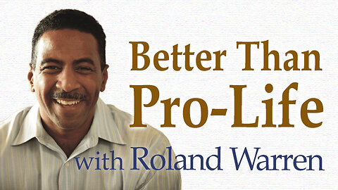 Better Than Pro-Life - Roland Warren on LIFE Today Live