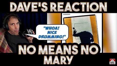 Dave's Reaction: No Means No — Mary
