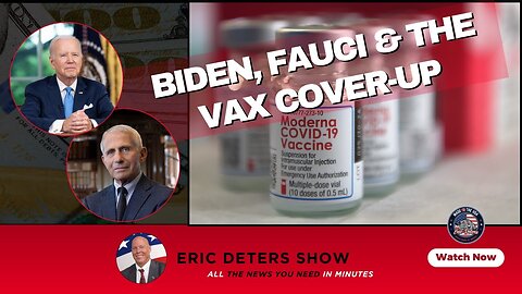 Biden, Fauci & The Vax Cover Up | Eric Deters Show