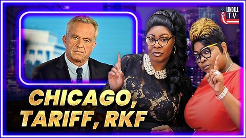 DIAMOND & SILK: "Chicago, Tariff, RKF"
