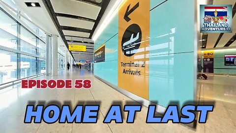 Home at Last, London Heathrow Airport | Episode 58 | Thailand Adventure 13