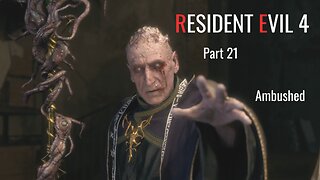 Resident Evil 4 Remake Part 21 - Ambushed