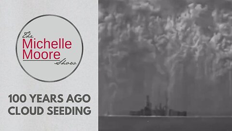 As Seen on The Michelle Moore Show: '100 Years Ago Cloud Seeding' (June 3, 2025)