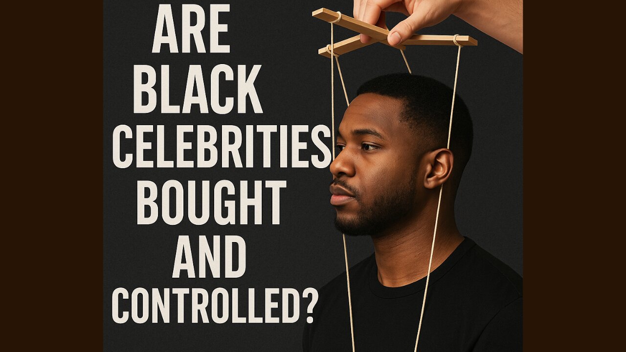 “Are Black Celebrities Bought and Controlled”