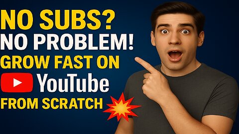 No Subs? No Problem! Grow Fast on YouTube from Scratch 💥