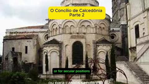 Os Concílios da Igreja Cristã 6º parte - O Concílio da Calcedônia (Council of Chalcedon) parte 2