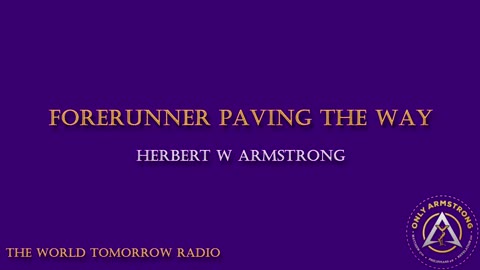 The World Tomorrow Radio- Forerunner Paving the Way