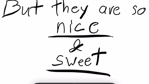 But they are sooo noce