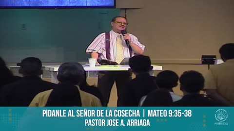 Pidanle al Señor de la Cosecha | Mateo 9:35-38 | Pastor Jose A. Arriaga