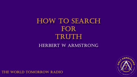 The World Tomorrow Radio- How to Search for Truth