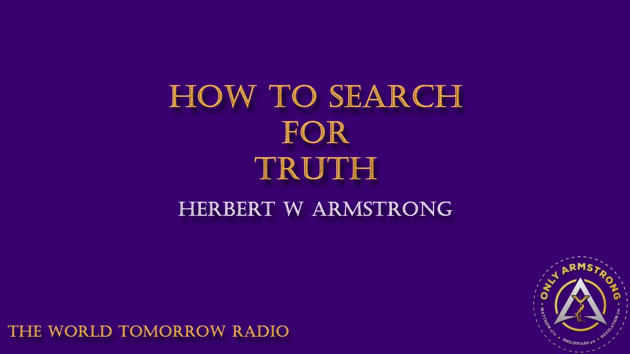 The World Tomorrow Radio- How to Search for Truth