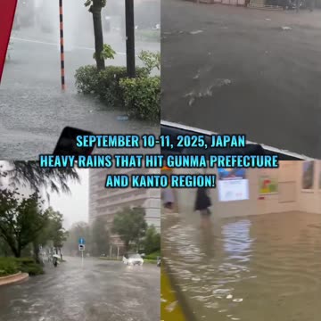 🌊SEPTEMBER 10-11, 2025, JAPAN HEAVY RAINS THAT HIT GUNMA PREFECTURE AND KANTO REGION!