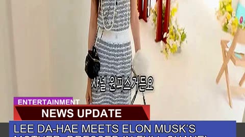 Lee Dahae Meets Elon Musks Mother Dressed in Fu