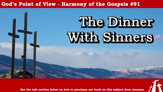 Harmony of the Gospels #91 - The Dinner With Sinners || God's Point of View
