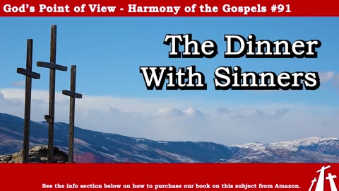 Harmony of the Gospels #91 - The Dinner With Sinners || God's Point of View