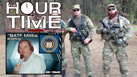 The HOUR of the TIME #0382 BATF Militia Briefing