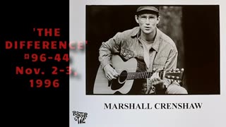 November 2 & 3, 1996 - 'The Difference with Marshall Crenshaw' (#96-44)