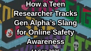 How a Teen Researcher Tracks Gen Alpha’s Slang for Online Safety Aware