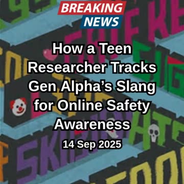 How a Teen Researcher Tracks Gen Alpha’s Slang for Online Safety Aware
