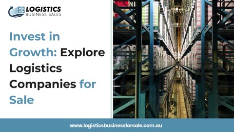Invest in Growth: Explore Logistics Companies for Sale