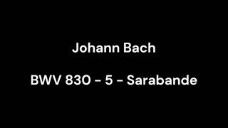 BWV 830 - 5 - Sarabande