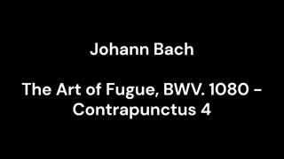 The Art of Fugue, BWV. 1080 - Contrapunctus 4