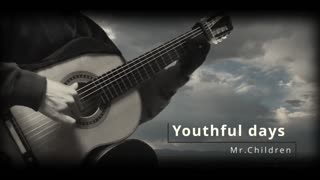 Mr.Children 「youthful days」 / Classical guitar solo