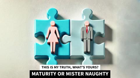 MATURITY OR MISTER NAUGHTY