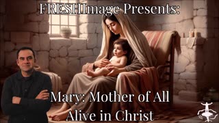 Mary, Mother of All Alive in Christ