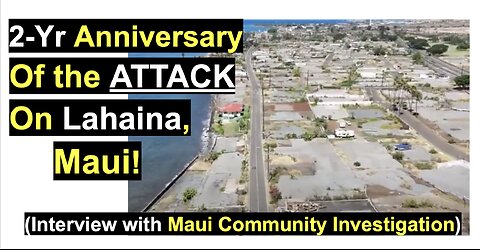 2-Yr Anniversary Of the ATTACK On Lahaina, Maui!
