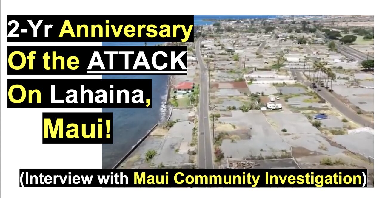 2-Yr Anniversary Of the ATTACK On Lahaina, Maui!