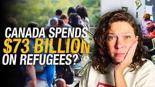 Canadian taxpayers fund $73 BILLION refugee empire