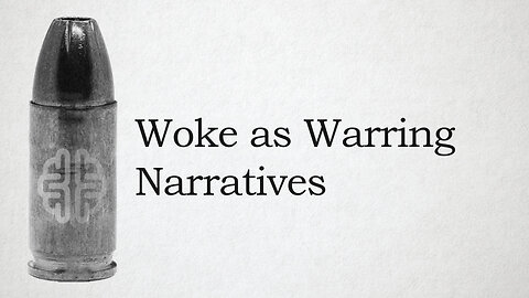 Woke as Warring Narratives